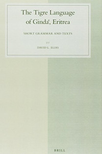 The Tigre Language of Ginda, Eritrea: Short Grammar and Texts (Studies in Semitic Languages and Linguistics)