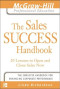 The Sales Success Handbook : 20 Lessons to Open and Close Sales Now (Education Series)