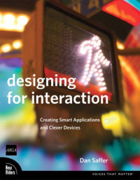 Designing for Interaction: Creating Smart Applications and Clever Devices (Voices That Matter)