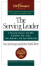 The Serving Leader: 5 Powerful Actions That Will Transform Your Team, Your Business, and Your Community (Ken Blanchard)