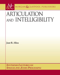 Articulation and Intelligibility (Synthesis Lectures on Speech and Audio Processing)