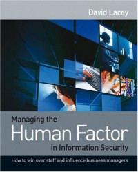 Managing the Human Factor in Information Security: How to win over staff and influence business managers