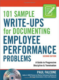 101 Sample Write-Ups for Documenting Employee Performance Problems: A Guide to Progressive Discipline & Termination