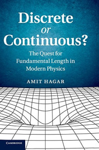 Discrete or Continuous?: The Quest for Fundamental Length in Modern Physics