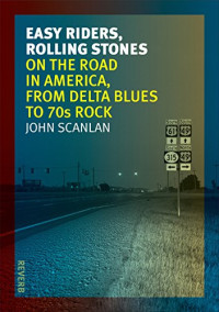 Easy Riders, Rolling Stones: On the Road in America, from Delta Blues to 70s Rock (Reverb)