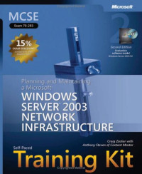MCSE Self-Paced Training Kit (Exam 70-293): Planning and Maintaining a MS Windows Server 2003 Network Infrastructure, Second Edition