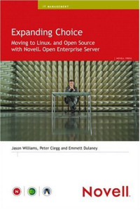 Expanding Choice : Moving to Linux and Open Source with Novell Open Enterprise Server