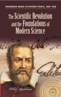 The Scientific Revolution and the Foundations of Modern Science (Greenwood Guides to Historic Events 1500-1900)
