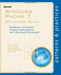 Windows Phone 7 Developer Guide: Building connected mobile applications with Microsoft Silverlight