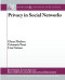 Privacy in Social Networks (Synthesis Lecutres on Data Mining and Knowledge Discovery)