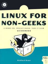 Linux for Non-Geeks: A Hands-On, Project-Based, Take-It-Slow Guidebook