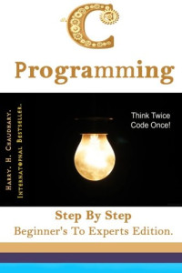 C Programming :: Step By Step Beginner's To Experts Edition.