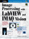 Image Processing with LabVIEW and IMAQ Vision (National Instruments Virtual Instrumentation Series)