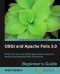 OSGi and Apache Felix 3.0 Beginner's Guide