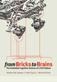 From Bricks to Brains: The Embodied Cognitive Science of LEGO Robots (Au Press)