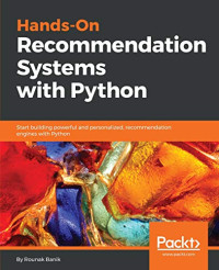 Hands-On Recommendation Systems with Python: Start building powerful and personalized, recommendation engines with Python