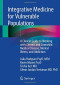 Integrative Medicine for Vulnerable Populations: A Clinical Guide to Working with Chronic and Comorbid Medical Disease, Mental Illness, and Addiction