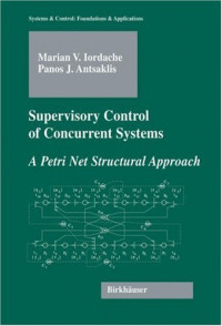 Supervisory Control of Concurrent Systems: A Petri Net Structural Approach (Systems & Control: Foundations & Applications)