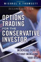 Options Trading for the Conservative Investor: Increasing Profits without Increasing Your Risk (2nd Edition)