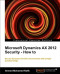 Microsoft Dynamics AX 2012 Security How-To