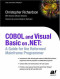 COBOL and Visual Basic on .NET: A Guide for the Reformed Mainframe Programmer
