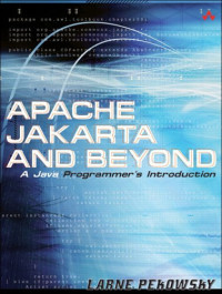 Apache Jakarta and Beyond : A Java Programmer's Introduction