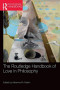 The Routledge Handbook of Love in Philosophy (Routledge Handbooks in Philosophy)
