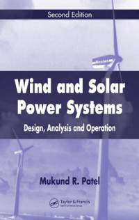 Wind and Solar Power Systems: Design, Analysis, and Operation, Second Edition