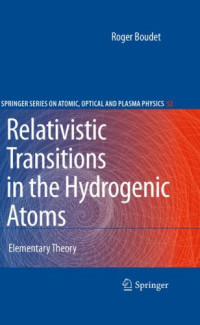 Relativistic Transitions in the Hydrogenic Atoms: Elementary Theory (Springer Series on Atomic, Optical, and Plasma Physics)