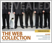 The Web Collection Revealed Premium Edition: Adobe Dreamweaver CS5, Flash CS5 and Photoshop CS5