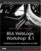 BEA WebLogic Workshop 8.1 Kick Start: Simplifying Java Web Applications and J2EE