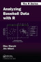 Analyzing Baseball Data with R (Chapman & Hall/CRC The R Series)