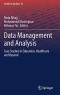 Data Management and Analysis: Case Studies in Education, Healthcare and Beyond (Studies in Big Data)