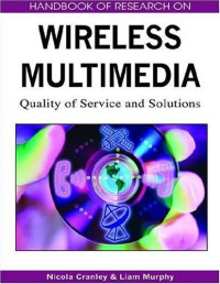 Handbook of Research on Wireless Multimedia: Quality of Service and Solutions