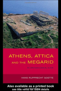 Athens, Attica and the Megarid: An Archaeological Guide (Experiences of Archaeology)