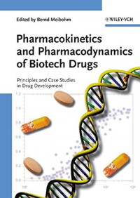 Pharmacokinetics and Pharmacodynamics of Biotech Drugs: Principles and Case Studies in Drug Development