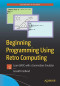 Beginning Programming Using Retro Computing: Learn BASIC with a Commodore Emulator