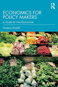 Economics for Policy Makers: A Guide for Non-Economists
