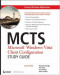 MCTS: Microsoft Windows Vista Client Configuration Study Guide: Exam 70-620