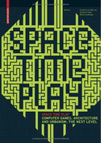 Space Time Play: Computer Games, Architecture and Urbanism: the Next Level