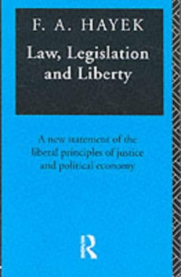 Law, Legislation and Liberty: A New Statement of the Liberal Principles of Justice and Political Economy (Vol 1-3)