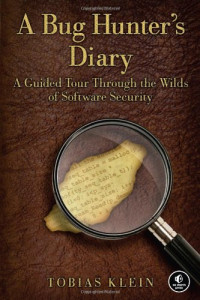 A Bug Hunter's Diary: A Guided Tour Through the Wilds of Software Security