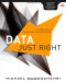 Data Just Right: Introduction to Large-Scale Data & Analytics (Addison-Wesley Data & Analytics Series)