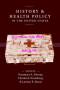 History and Health Policy in the United States: Putting the Past Back In (Critical Issues in Health and Medicine)