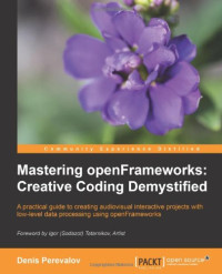 Mastering openFrameworks: Creative Coding Demystified