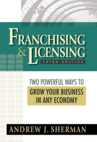 Franchising & Licensing: Two Powerful Ways to Grow Your Business in Any Economy