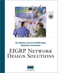 EIGRP Network Design Solutions: The Definitive Resource for EIGRP Design, Deployment, and Operation