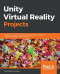 Unity Virtual Reality Projects: Explore the world of virtual reality by building immersive and fun VR projects using Unity 3D