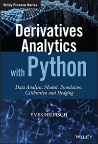 Derivatives Analytics with Python: Data Analysis, Models, Simulation, Calibration and Hedging (The Wiley Finance Series)