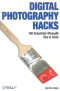 Digital Photography Hacks : 100 Industrial-Strength Tips & Tools